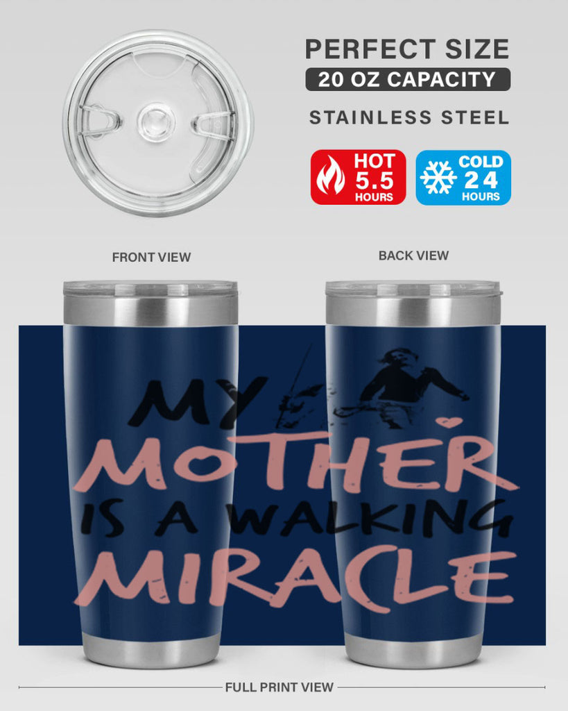 my mother is a walking miracle 36#- mothers day- Tumbler