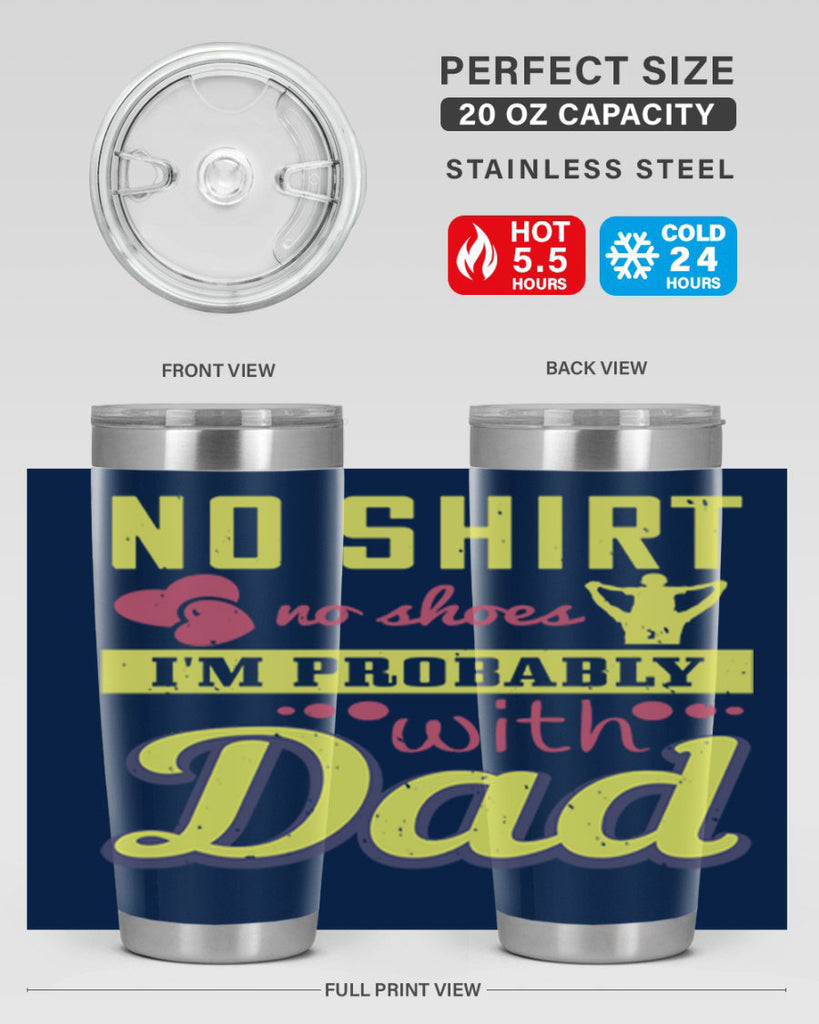 no shirt no shoes…i’m probably with dad 196#- fathers day- Tumbler