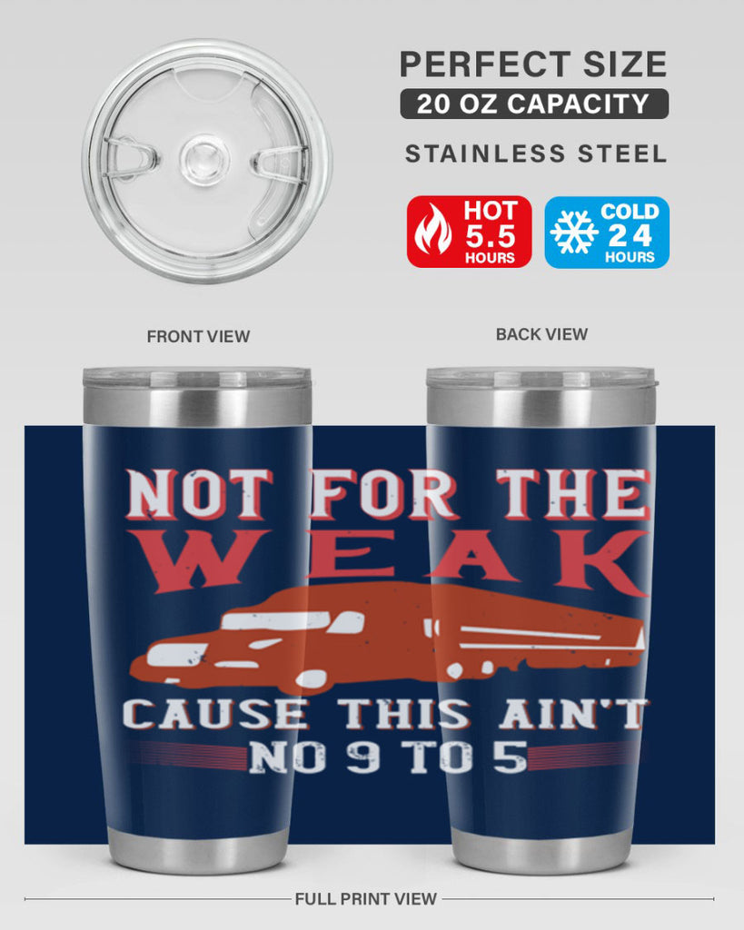 not for the weak cause this aint no to Style 26#- truck driver- tumbler