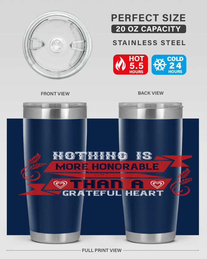 nothing is more honorable than a grateful heart 22#- thanksgiving- Tumbler