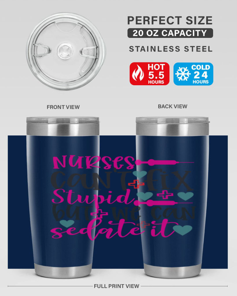 nurses cant fix stupid but we can sedate it Style Style 86#- nurse- tumbler