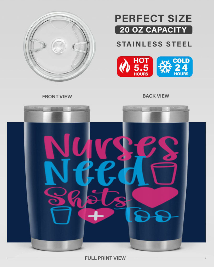 nurses need shots too Style 363#- nurse- tumbler