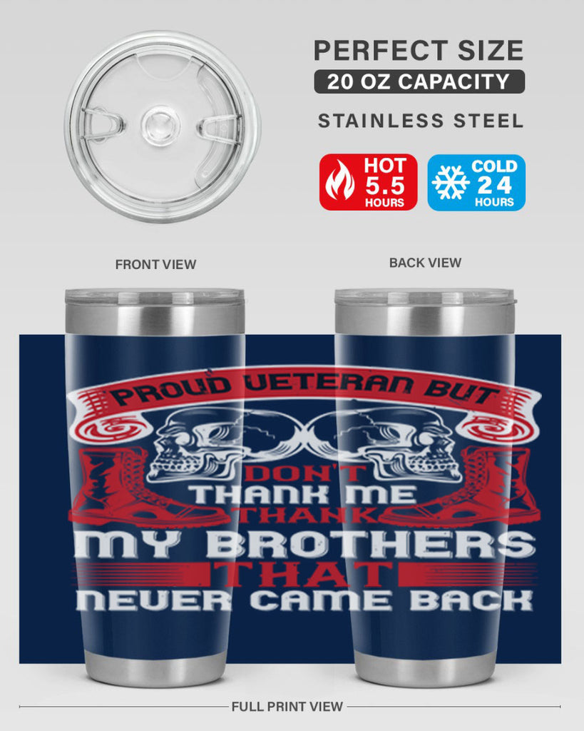 proud veteran but dont thank me my brother that never came back 32#- Veterns Day- Tumbler