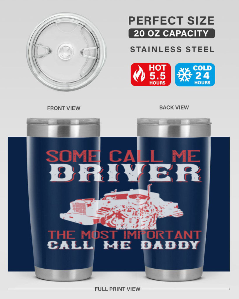 some call me driver the most important call me daddy Style 24#- truck driver- tumbler