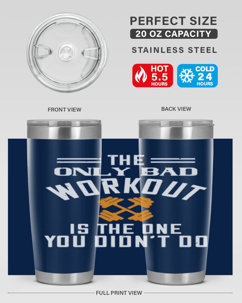 the only bad workout is the onedid not it 64#- gym- Tumbler