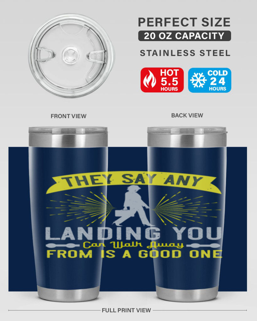 they say any landing you can walk away from is a good one 19#- walking- Tumbler