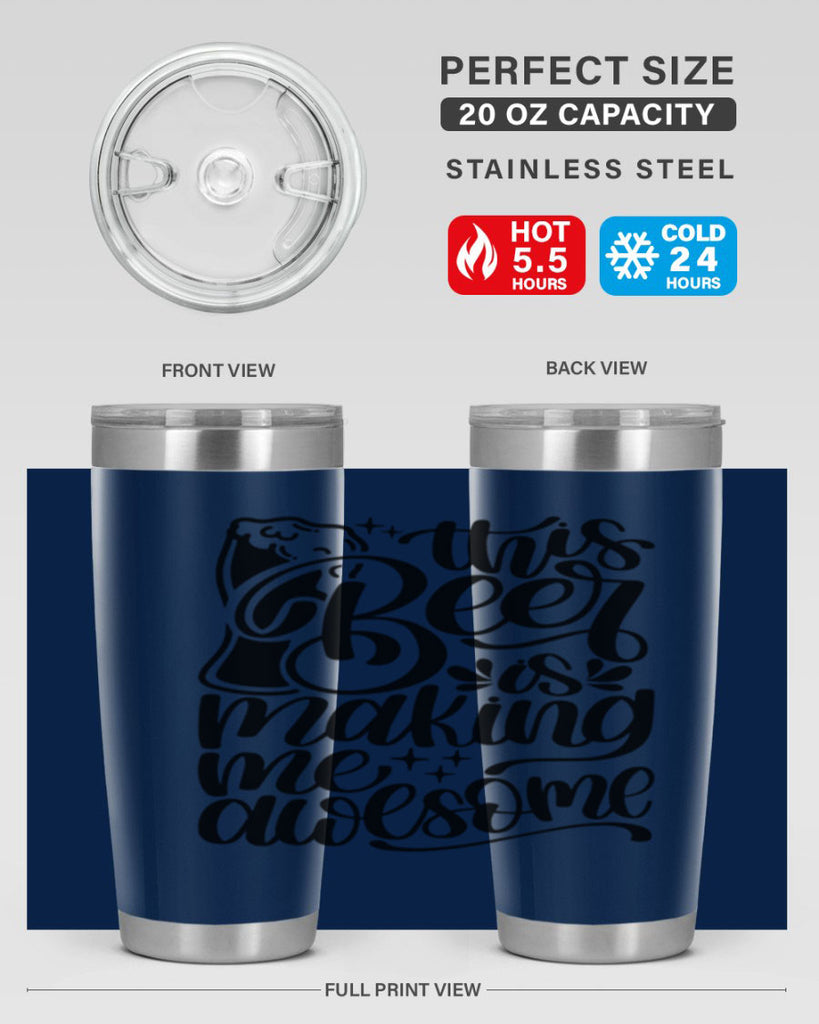 this beer is making me awesome 19#- beer- Tumbler