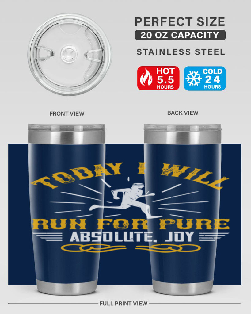 today i will run for pure absolute joy 5#- running- Tumbler