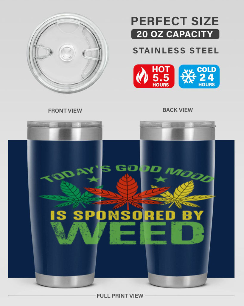 todays good mood is sponsored by weed 269#- marijuana- Tumbler
