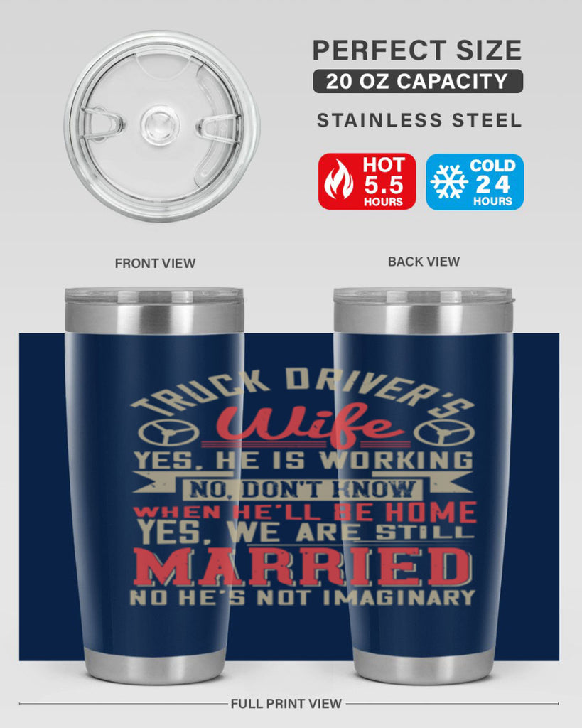 truck driver’s wife yes he is working no z Style 14#- truck driver- tumbler