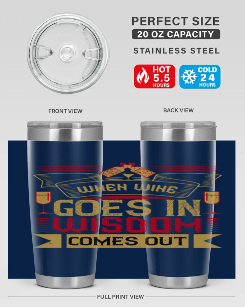 when wine goes in wisdom comes out 19#- drinking- Tumbler