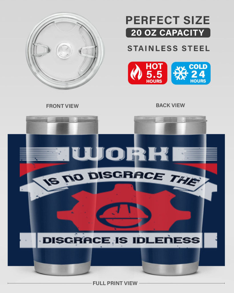 work is no disgrace the disgrace is idleness 5#- labor day- Tumbler