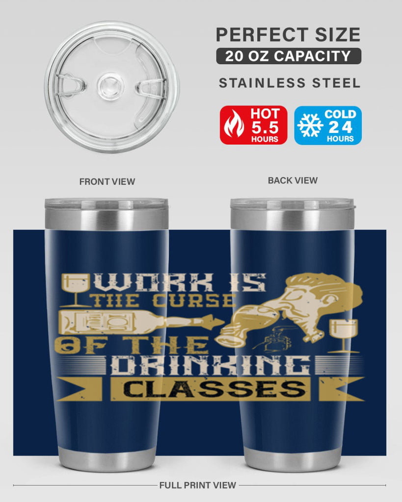 work is the curse of the drinking classes 15#- drinking- Tumbler