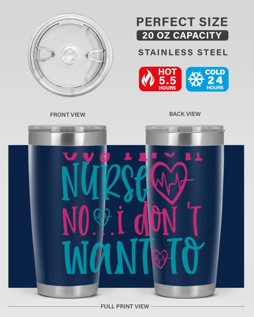 yes im a nurse no i don t want to at it Style 339#- nurse- tumbler