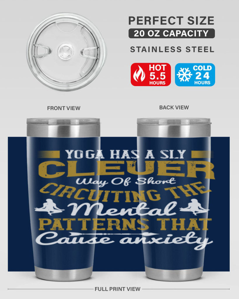 yoga has a sly clever way of short circuiting the mental patterns that cause anxiety 30#- yoga- Tumbler