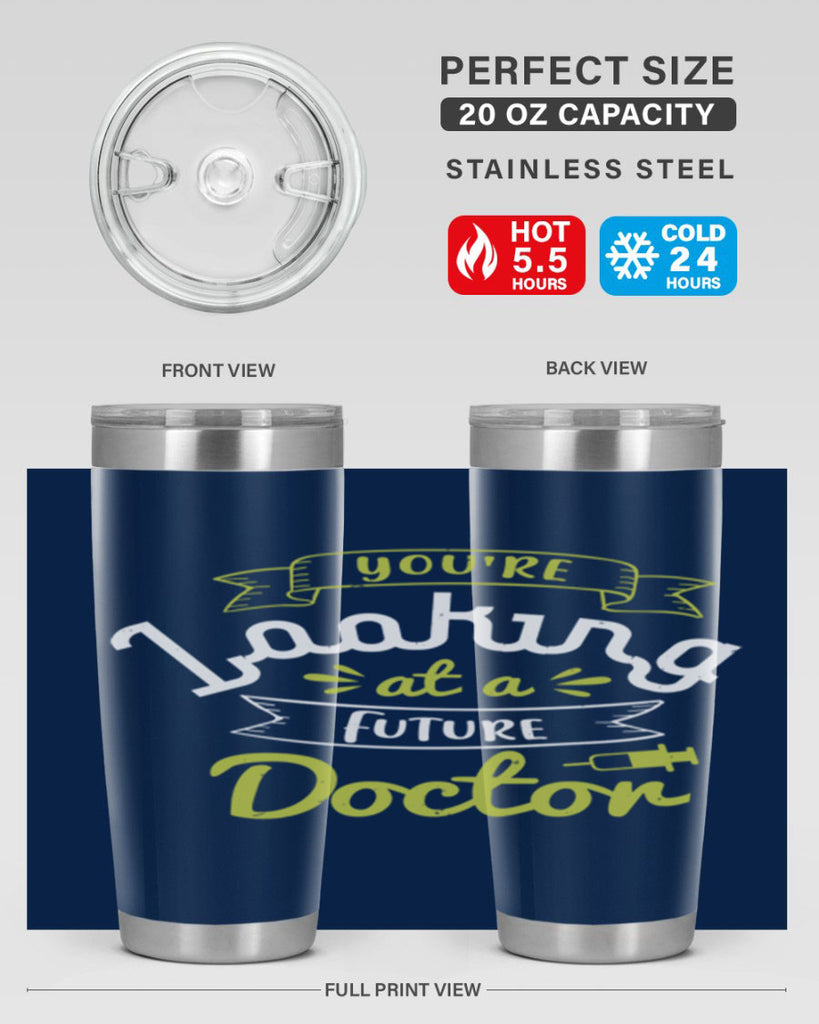 youre looking at a future doctor Style 5#- medical- tumbler