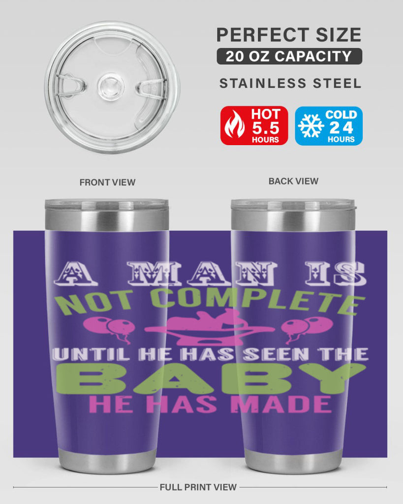 A man is not complete until he has seen the baby Style 155#- baby- tumbler