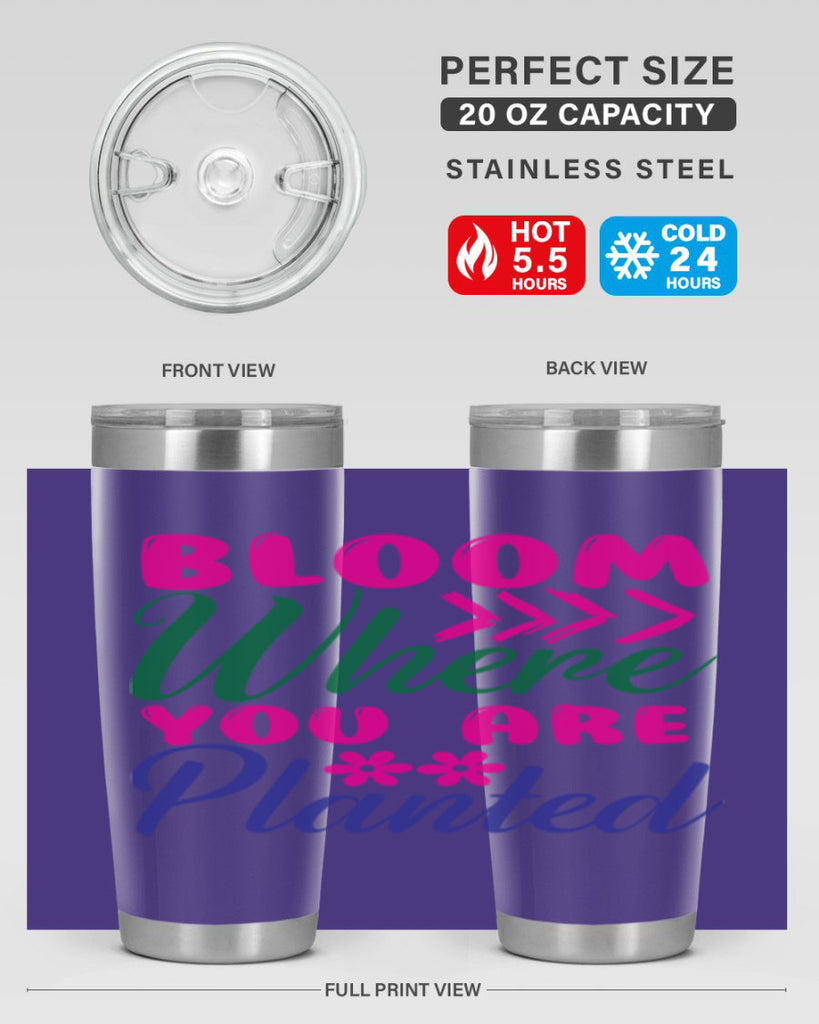 Bloom Where You Are Planted 74#- spring- Tumbler