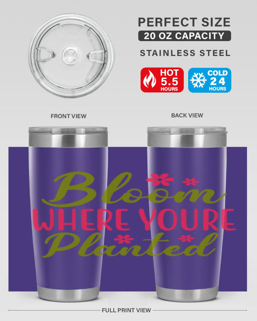 Bloom Where Youre Planted 79#- spring- Tumbler