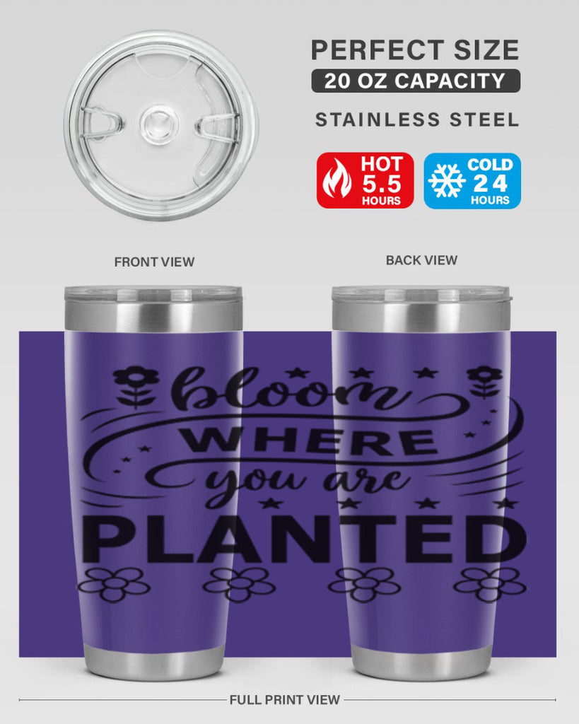 Bloom where you are planted 85#- spring- Tumbler