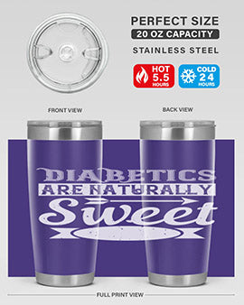Diabetics Are Naturally Sweet Style 41#- diabetes- Tumbler