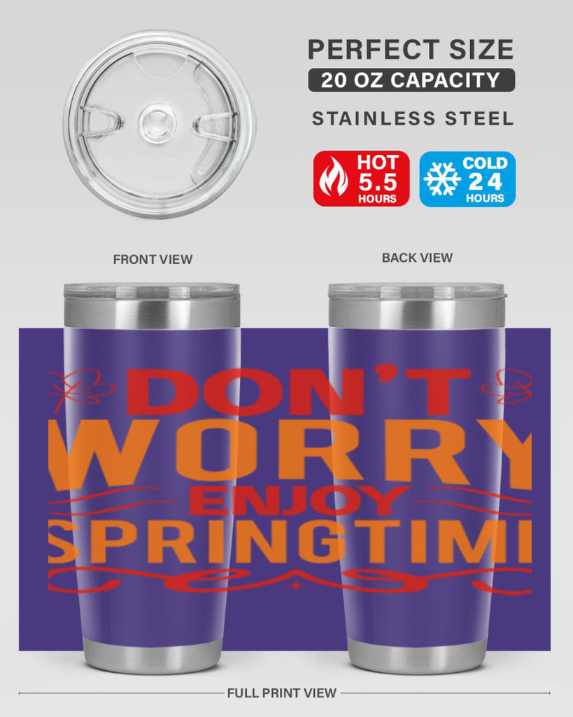 Don’t worry enjoy springtime 125#- spring- Tumbler