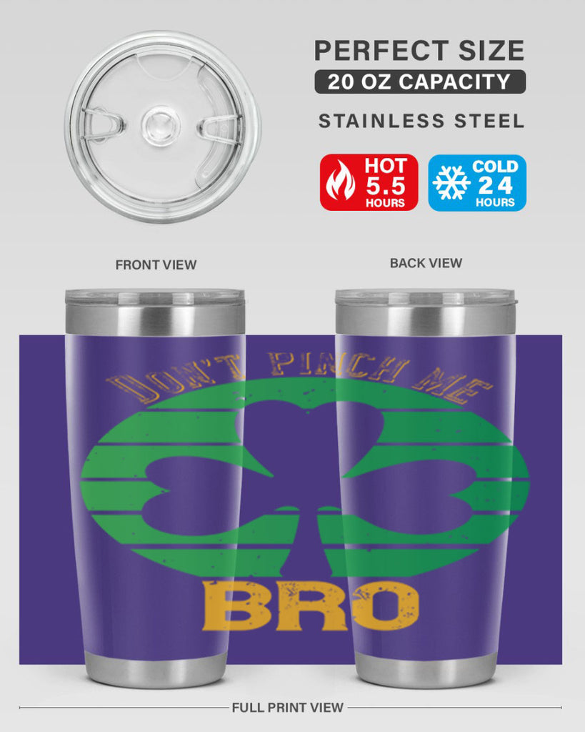 Dont pinch me bro Style 139#- St Patricks Day- Tumbler