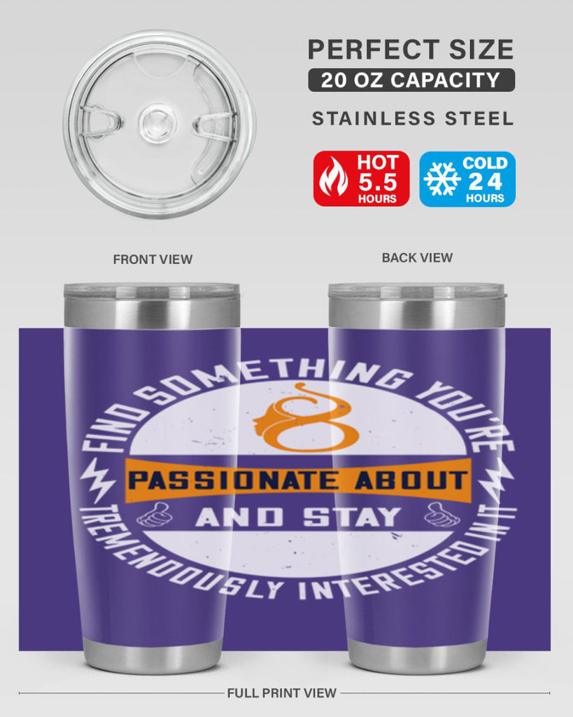 Find something you’re passionate about and stay tremendously interested in it Style 71#- womens day- Tumbler