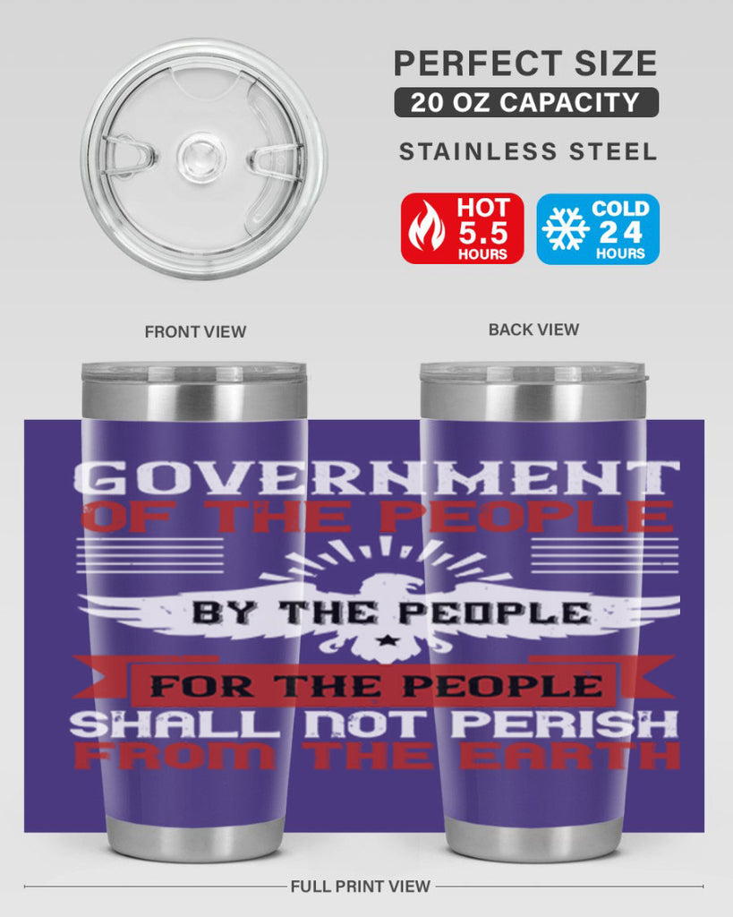 Government of the people by the people for the people shall not perish from the earth Style 96#- Fourt Of July- Tumbler