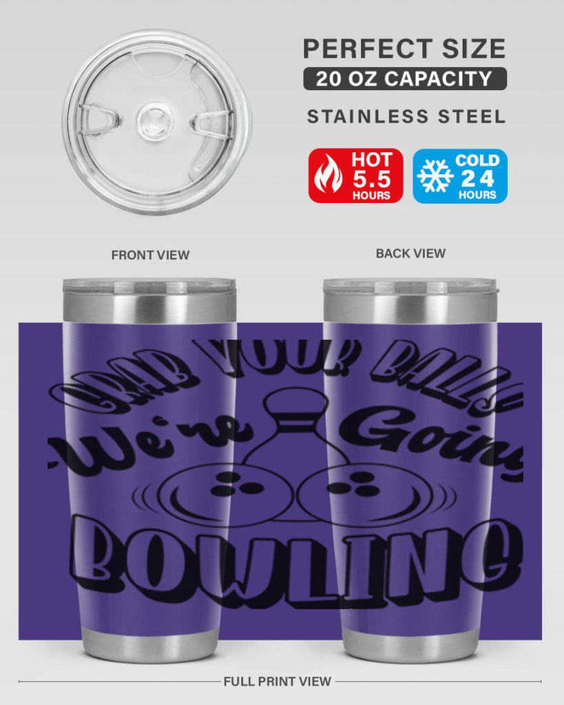 Grab your balls Were going bowling 1200#- bowlig- Tumbler