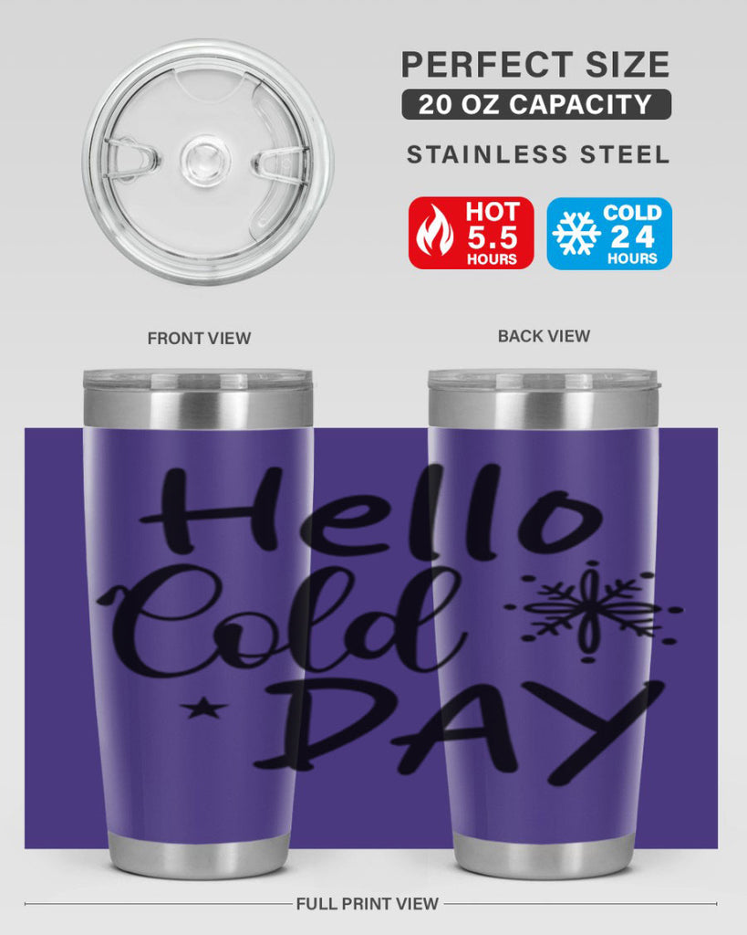 Hello Cold Day 142#- winter- Tumbler