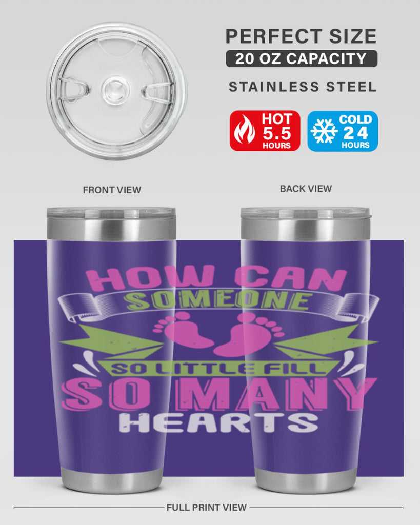 How can someone so little fill hearts Style 251#- baby- tumbler