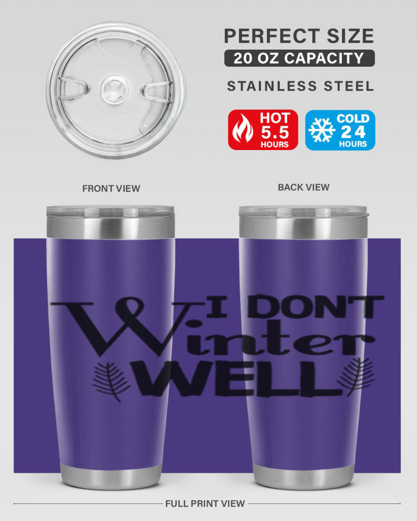 I Dont Winter Well 222#- winter- Tumbler