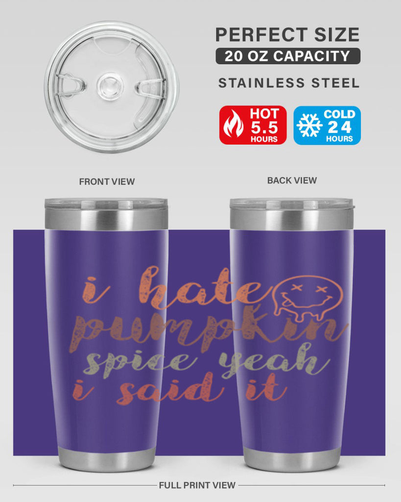 I Hate Pumpkin Spice Yeah I Said It 323#- fall- Tumbler