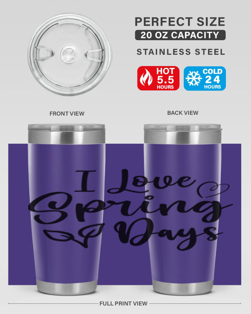 I Love Spring Days 269#- spring- Tumbler