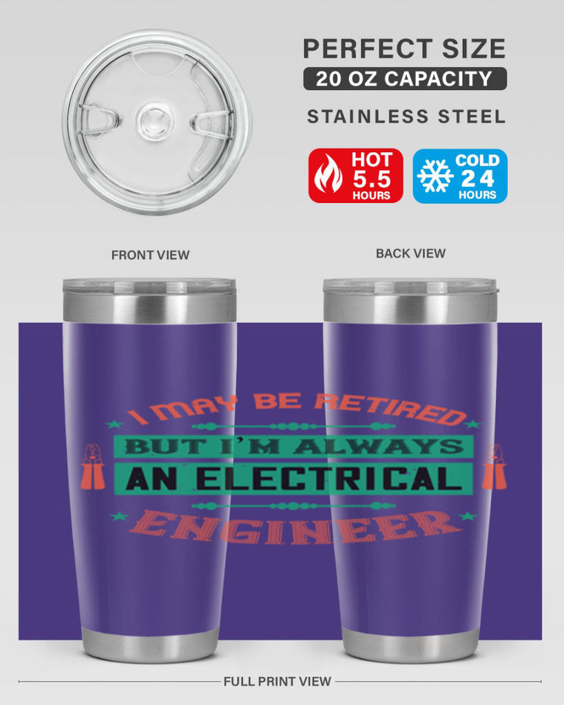 I may be retired but im always an electrical engineer Style 36#- electrician- tumbler
