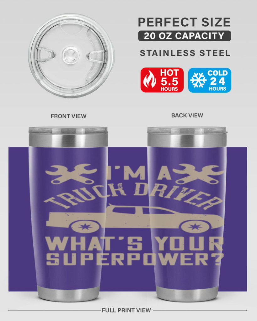IM A TRUCK DRIVER WHATS YOUR SUPERPOWER Style 38#- truck driver- tumbler