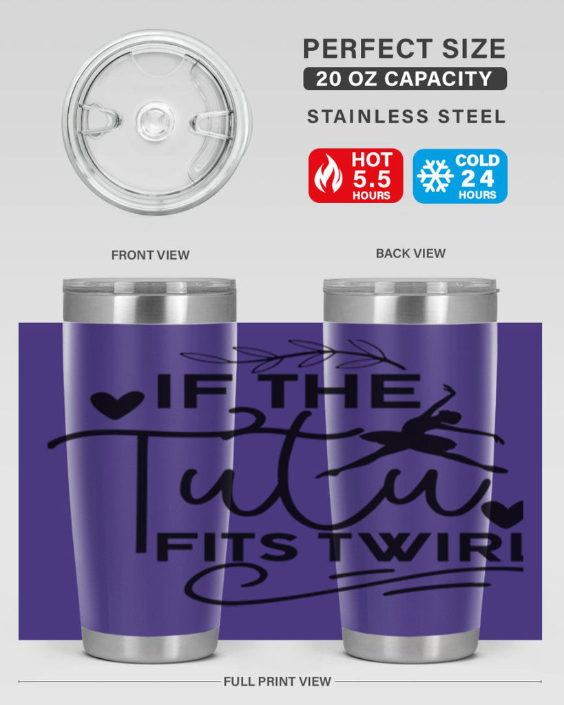 If the Tutu Fits Twirl 49#- ballet- Tumbler