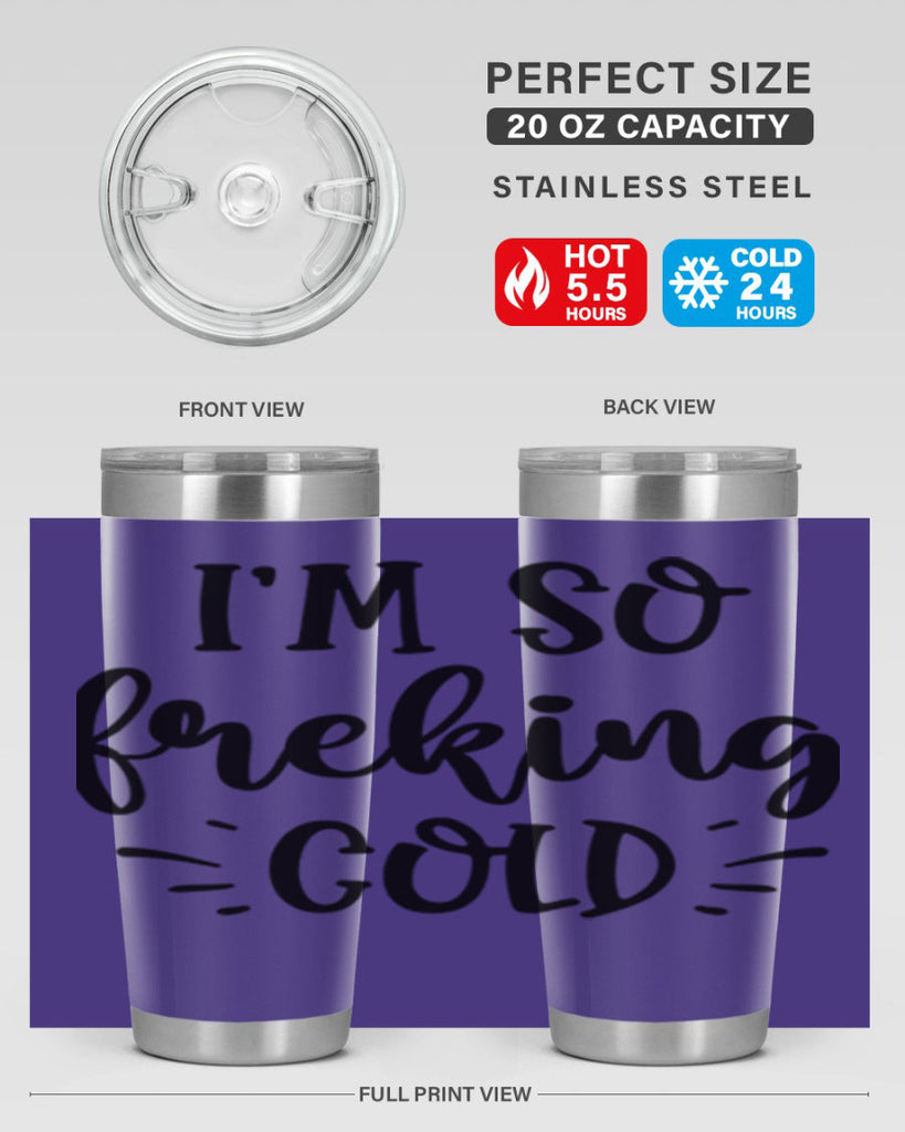 Im So Freaking Cold239#- winter- Tumbler
