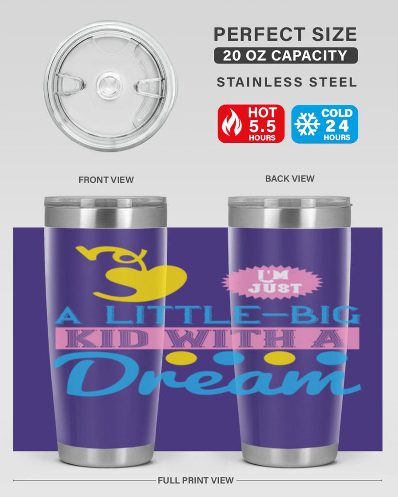 Im just a littlebig kid with a dream Style 31#- baby- Tumbler