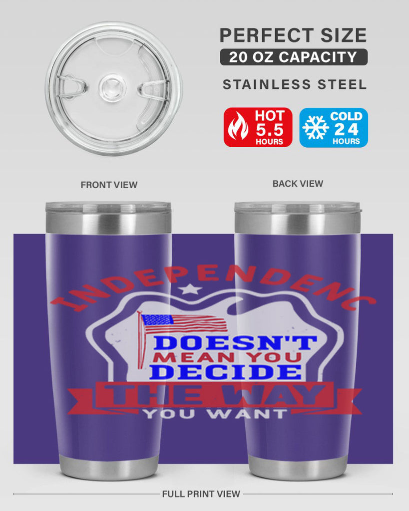 Independence doesnt mean you get to decide Style 23#- Fourt Of July- Tumbler