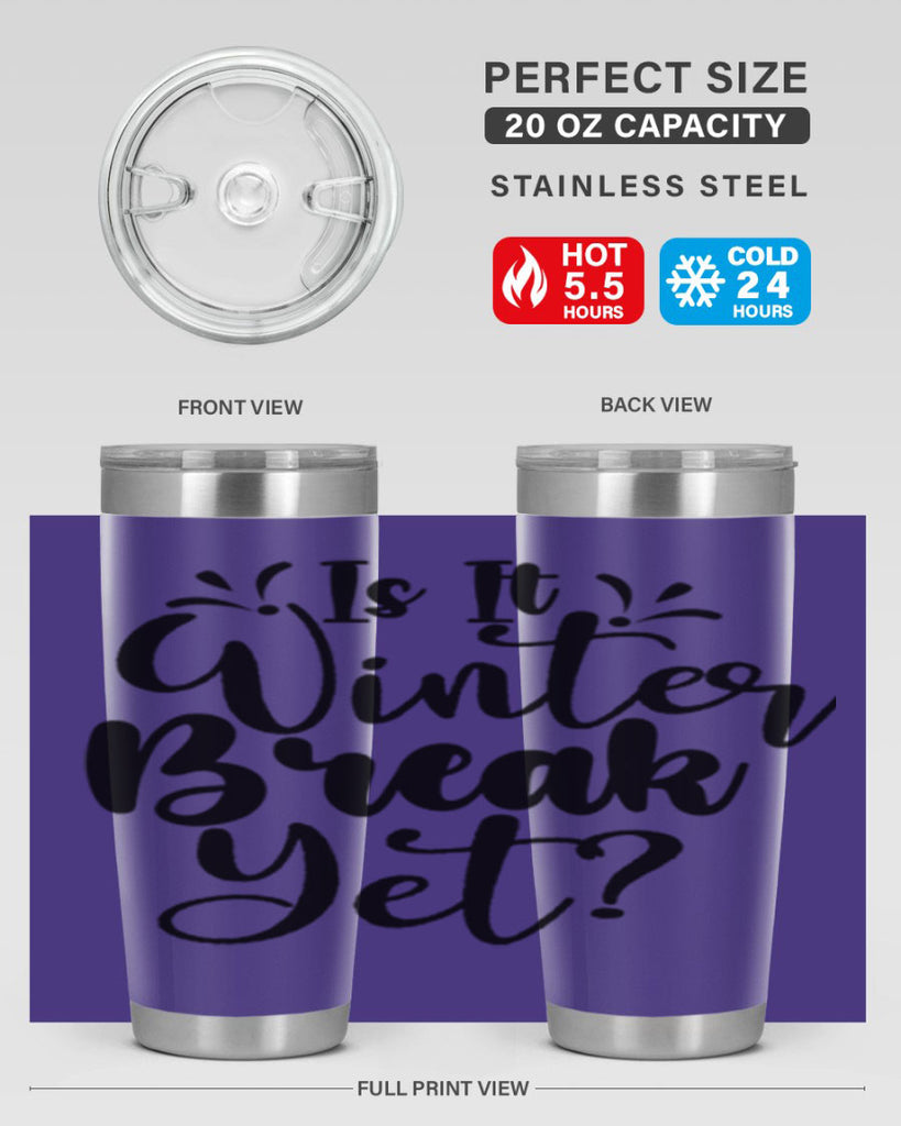 Is It Winter Break Yet 251#- winter- Tumbler