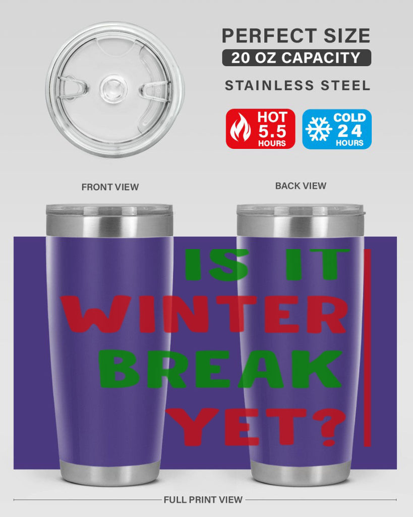 Is It Winter Break Yet 252#- winter- Tumbler