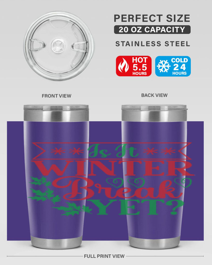Is It Winter Break Yet 253#- winter- Tumbler