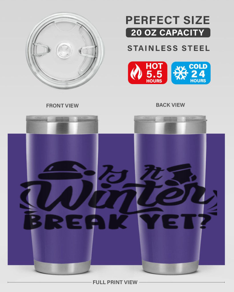 Is It Winter Break Yet 254#- winter- Tumbler