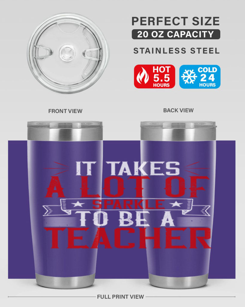 It Takes A Lot Of Sparkle To Be A Teacher Style 97#- teacher- tumbler