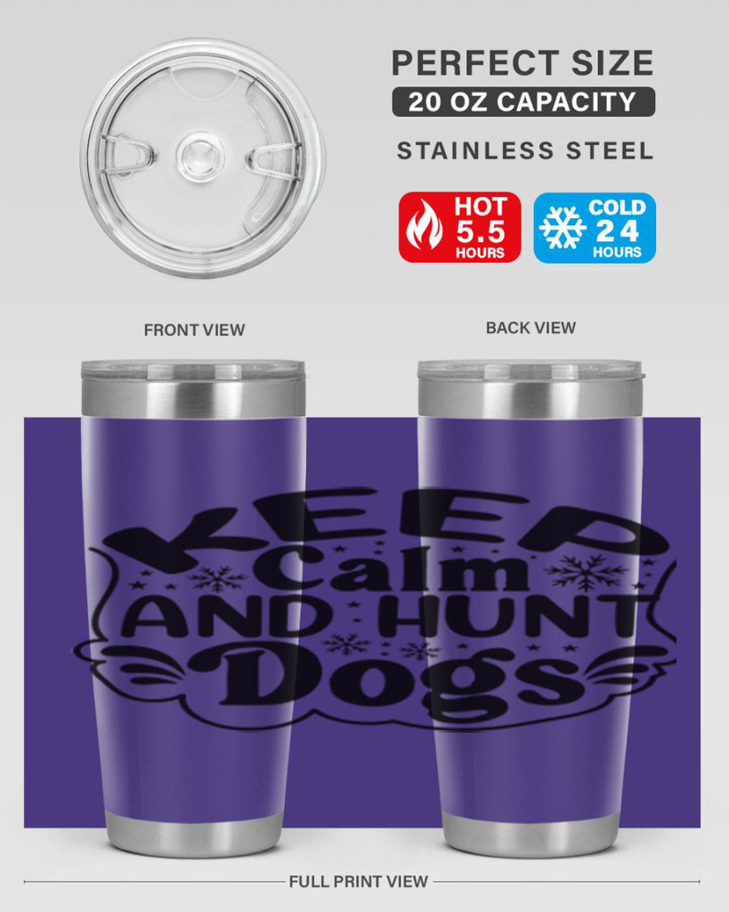 Keep Calm And Hunt Dogs 290#- spring- Tumbler