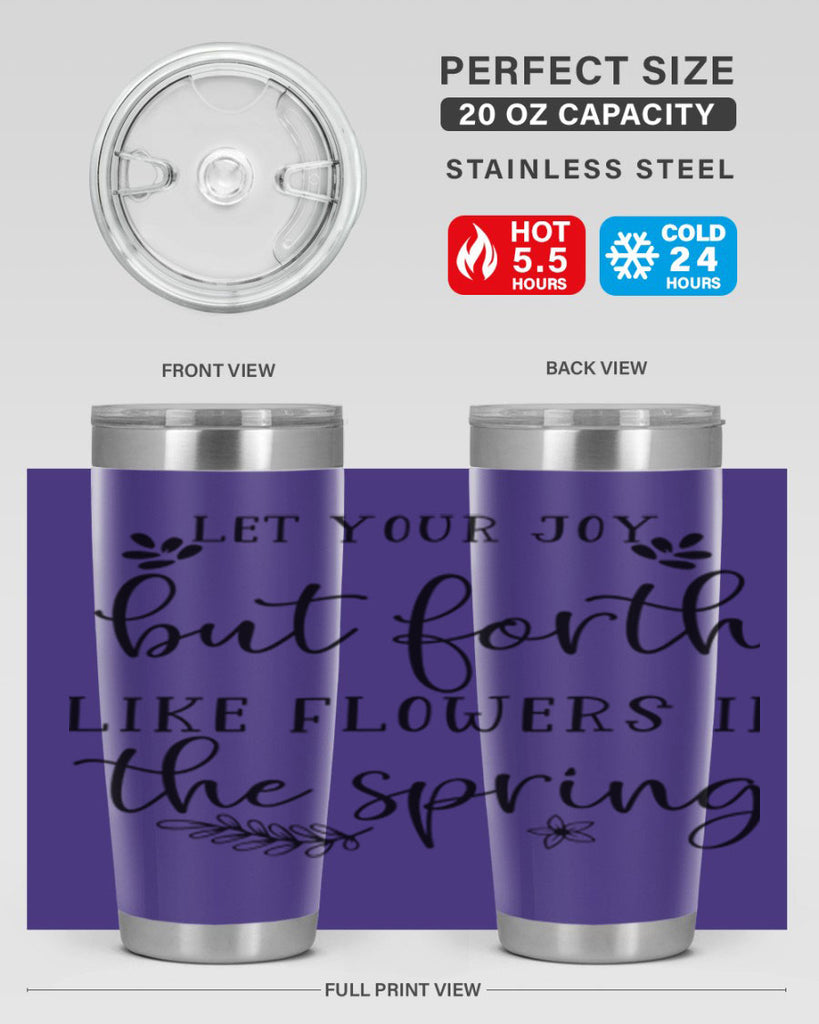 Let your joy but forth 296#- spring- Tumbler