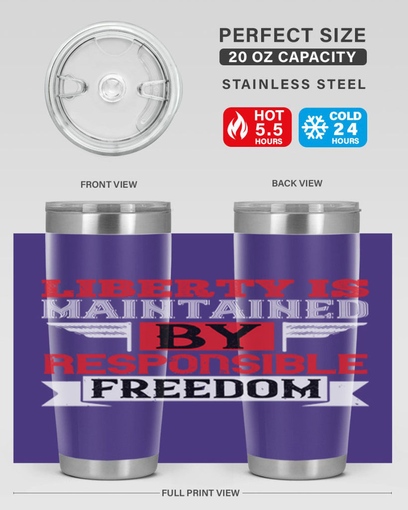 Liberty is maintained by responsible freedom Style 128#- Fourt Of July- Tumbler