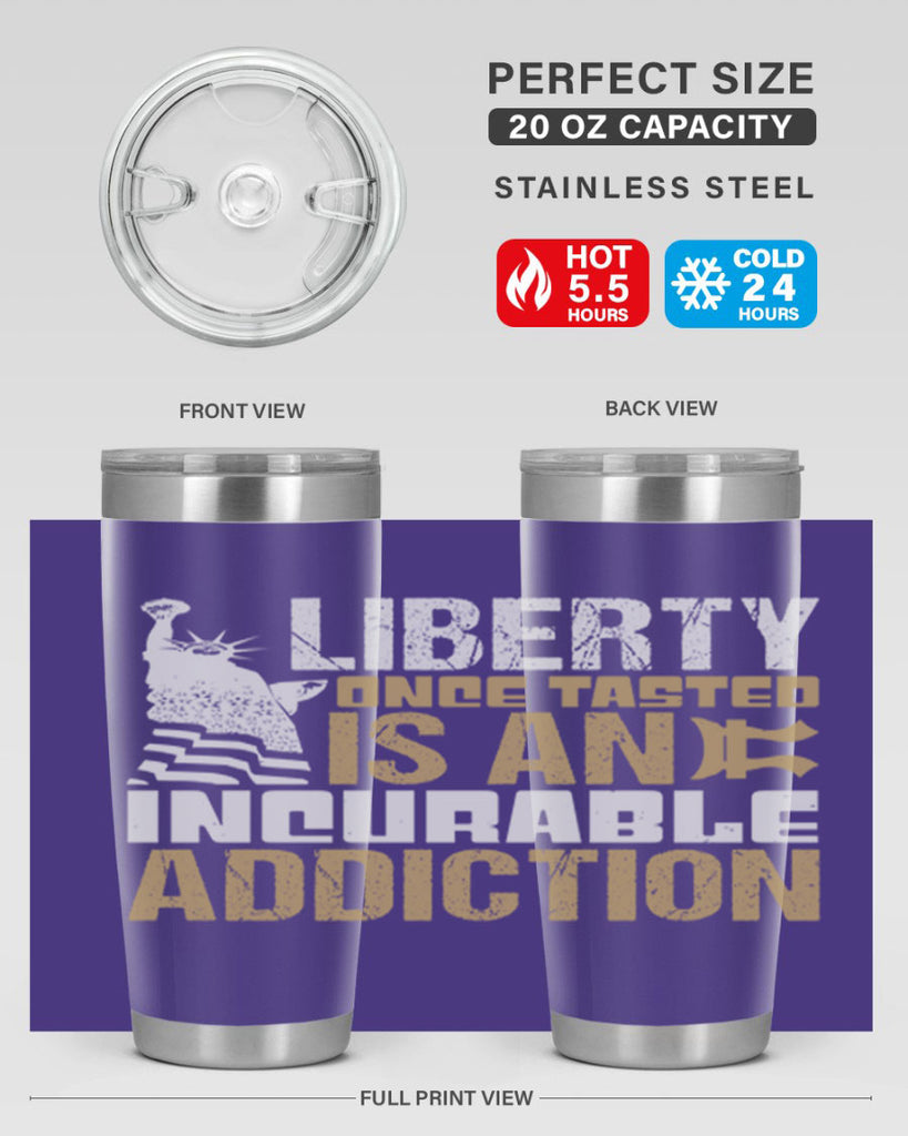 Liberty once tasted is an incurable addition Style 35#- Fourt Of July- Tumbler
